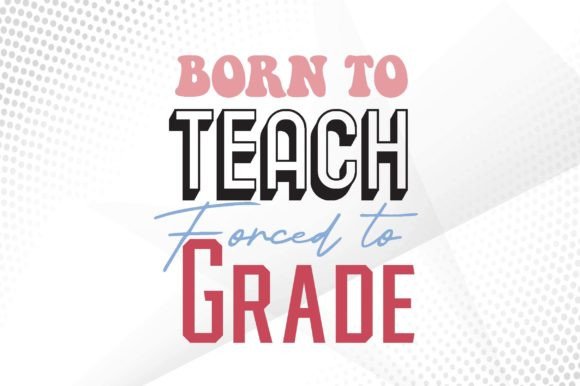 Born to Teach Forced to Grade Embroidery Design Review