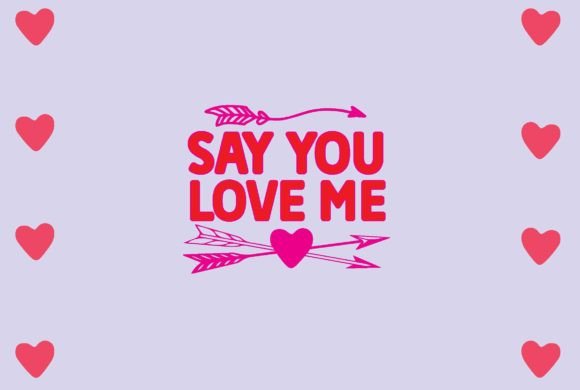 Say You Love Me Svg Design Review